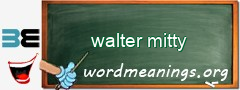 WordMeaning blackboard for walter mitty
